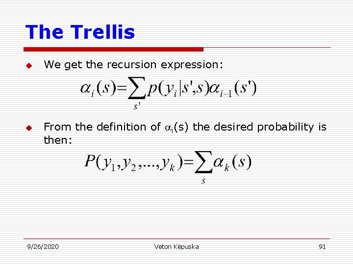 The Trellis u u We get the recursion expression: From the definition of i(s)