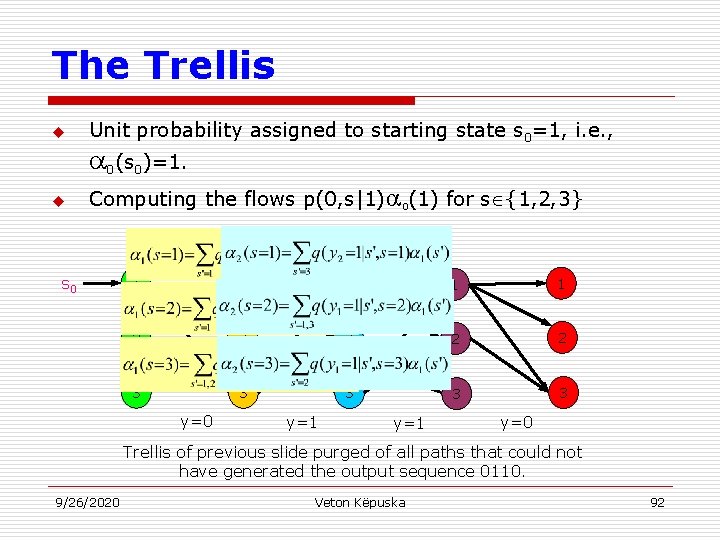 The Trellis u Unit probability assigned to starting state s 0=1, i. e. ,