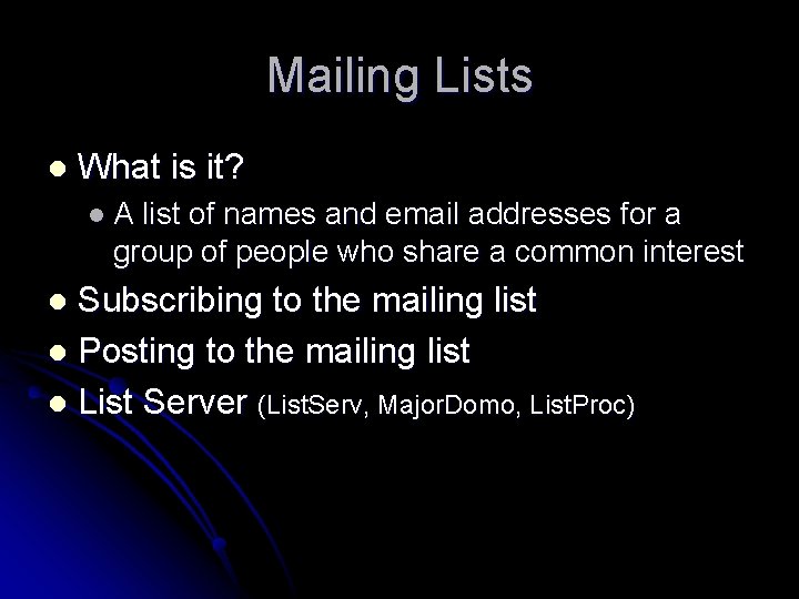 Mailing Lists l What is it? l. A list of names and email addresses