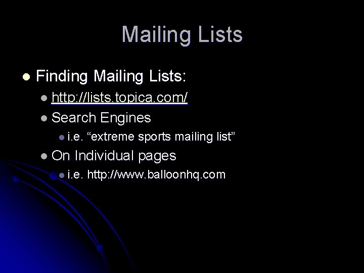 Mailing Lists l Finding Mailing Lists: l http: //lists. topica. com/ l Search l