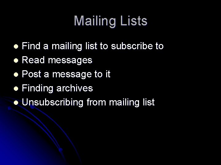 Mailing Lists Find a mailing list to subscribe to l Read messages l Post