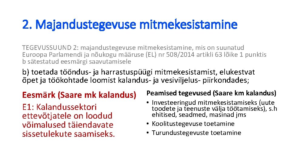 2. Majandustegevuse mitmekesistamine TEGEVUSSUUND 2: majandustegevuse mitmekesistamine, mis on suunatud Euroopa Parlamendi ja nõukogu