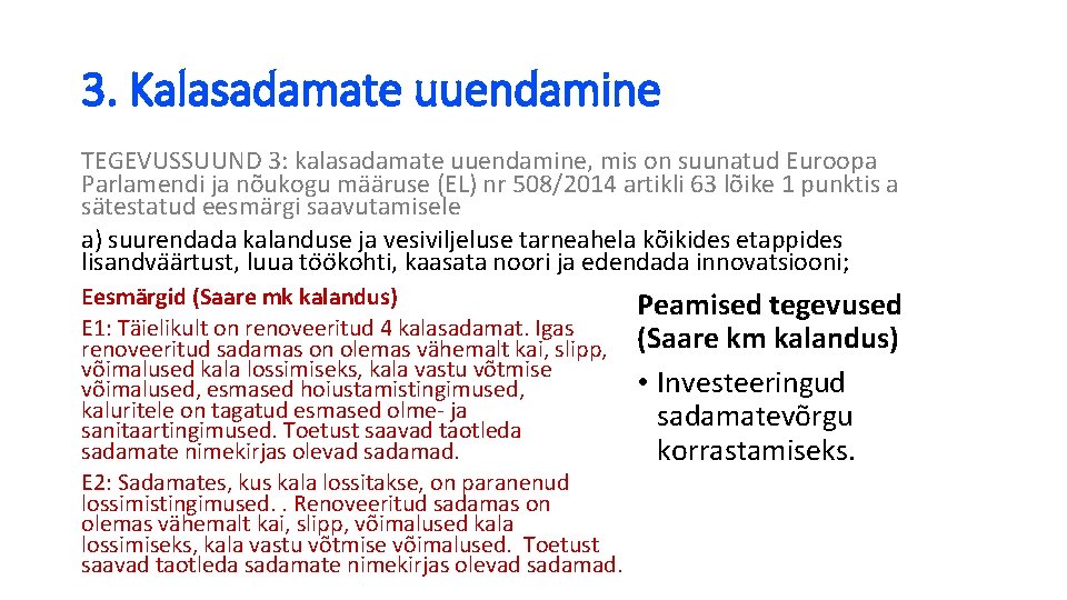 3. Kalasadamate uuendamine TEGEVUSSUUND 3: kalasadamate uuendamine, mis on suunatud Euroopa Parlamendi ja nõukogu