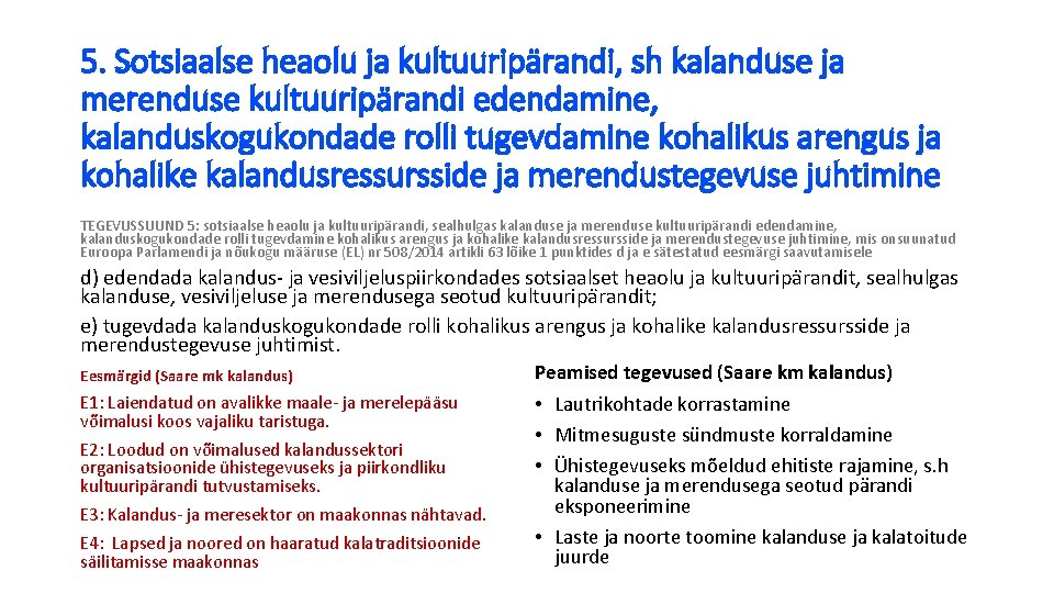 5. Sotsiaalse heaolu ja kultuuripärandi, sh kalanduse ja merenduse kultuuripärandi edendamine, kalanduskogukondade rolli tugevdamine