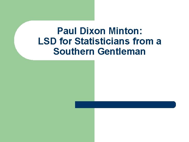 Paul Dixon Minton: LSD for Statisticians from a Southern Gentleman 