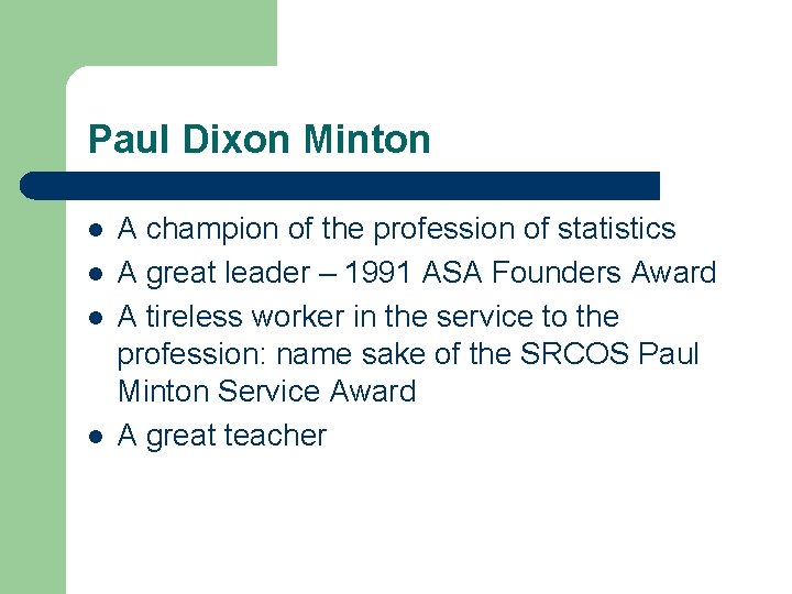 Paul Dixon Minton l l A champion of the profession of statistics A great
