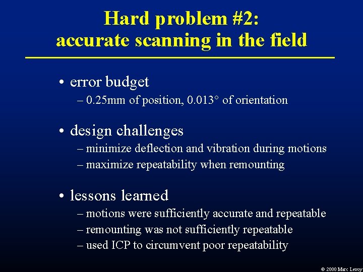Hard problem #2: accurate scanning in the field • error budget – 0. 25 Hard problem #2: accurate scanning in the field • error budget – 0. 25