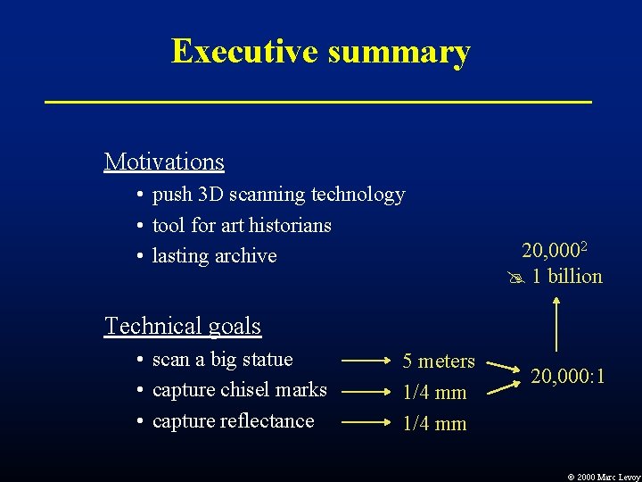Executive summary Motivations • push 3 D scanning technology • tool for art historians Executive summary Motivations • push 3 D scanning technology • tool for art historians