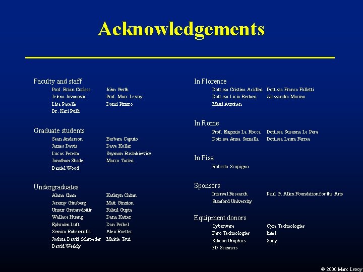 Acknowledgements Faculty and staff Prof. Brian Curless Jelena Jovanovic Lisa Pacelle Dr. Kari Pulli Acknowledgements Faculty and staff Prof. Brian Curless Jelena Jovanovic Lisa Pacelle Dr. Kari Pulli
