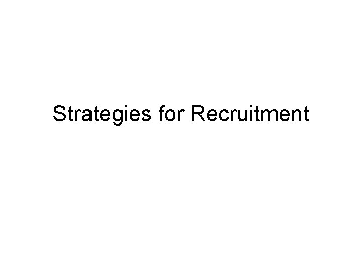 Strategies for Recruitment 