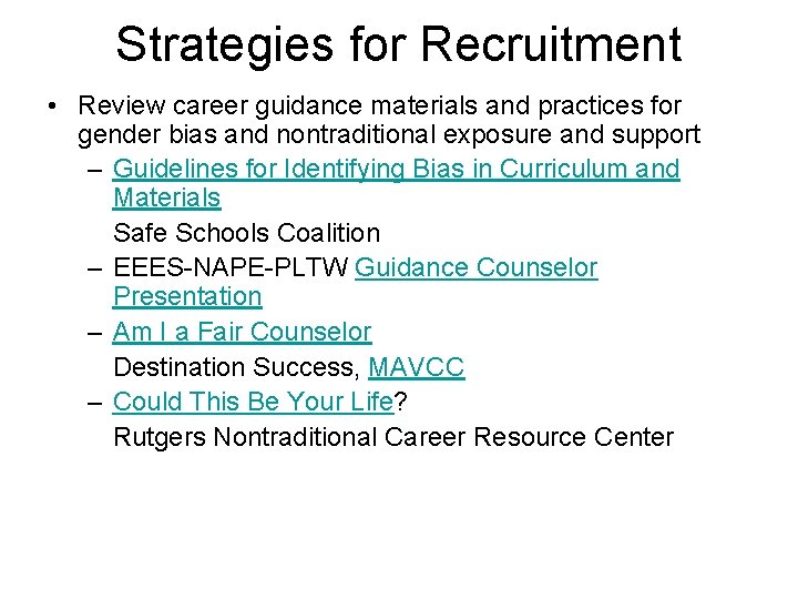Strategies for Recruitment • Review career guidance materials and practices for gender bias and