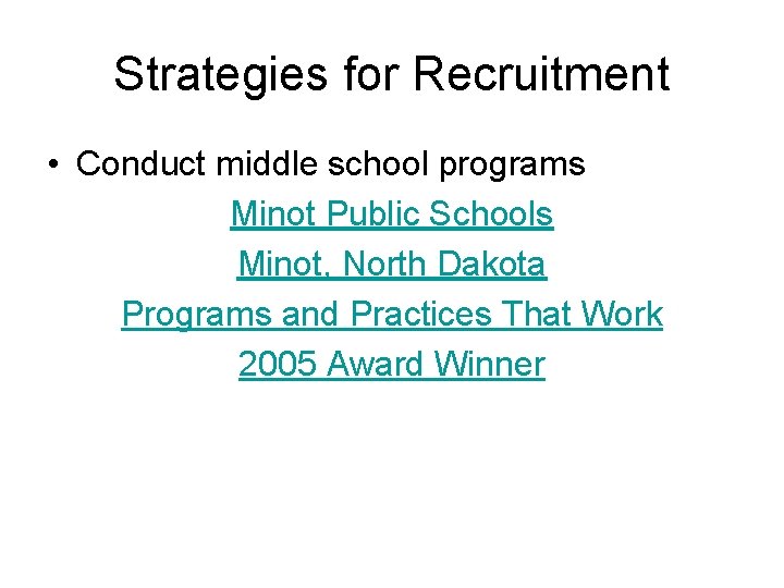 Strategies for Recruitment • Conduct middle school programs Minot Public Schools Minot, North Dakota