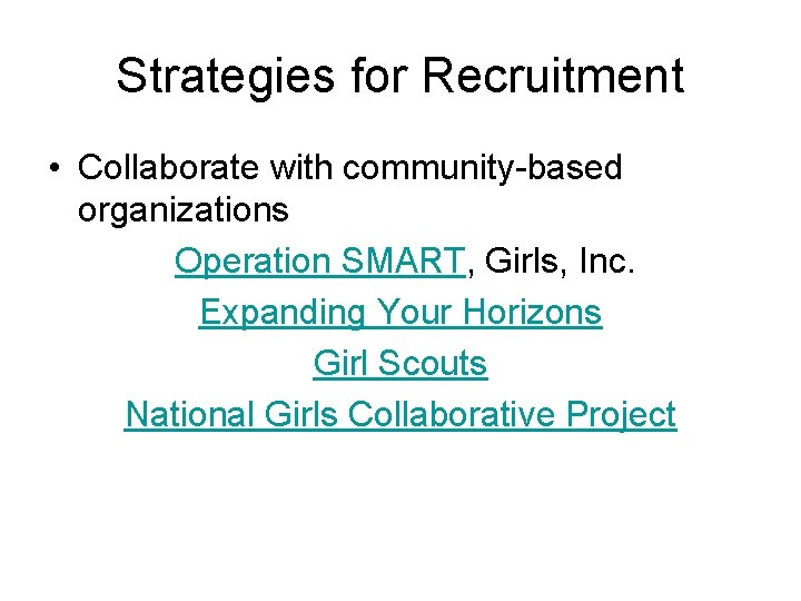 Strategies for Recruitment • Collaborate with community-based organizations Operation SMART, Girls, Inc. Expanding Your