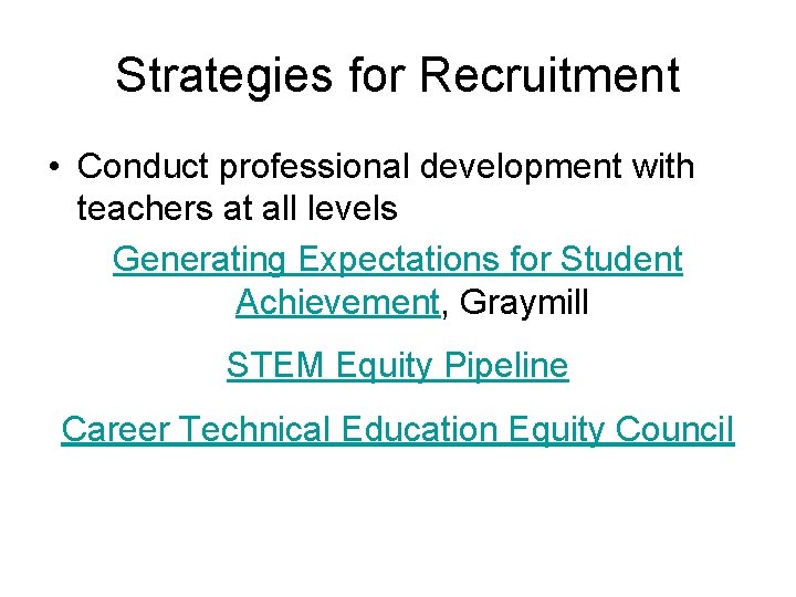 Strategies for Recruitment • Conduct professional development with teachers at all levels Generating Expectations