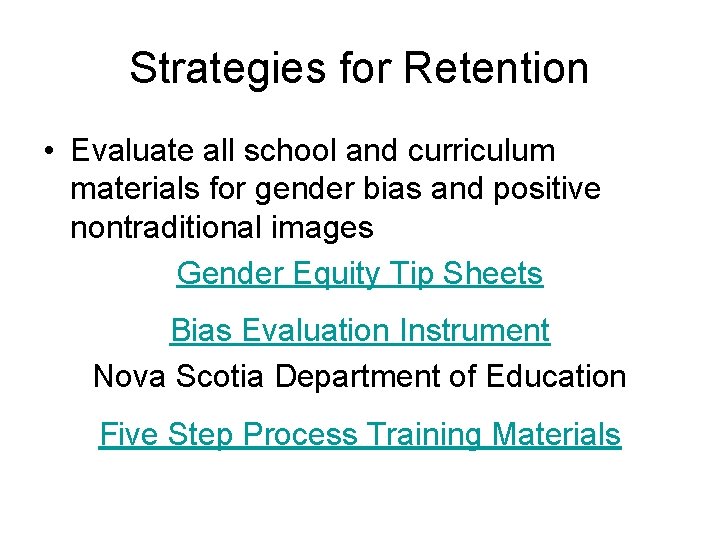 Strategies for Retention • Evaluate all school and curriculum materials for gender bias and