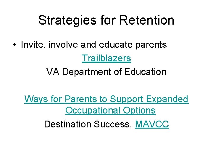 Strategies for Retention • Invite, involve and educate parents Trailblazers VA Department of Education