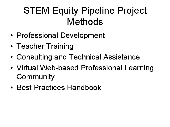 STEM Equity Pipeline Project Methods • • Professional Development Teacher Training Consulting and Technical