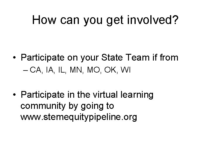 How can you get involved? • Participate on your State Team if from –