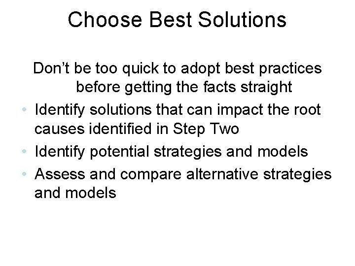 Choose Best Solutions Don’t be too quick to adopt best practices before getting the