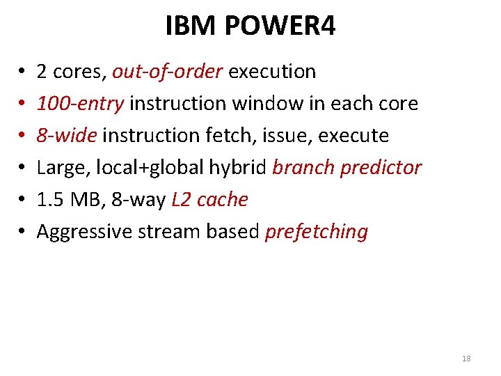 IBM POWER 4 • • • 2 cores, out-of-order execution 100 -entry instruction window