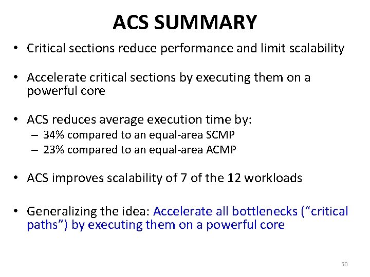 ACS SUMMARY • Critical sections reduce performance and limit scalability • Accelerate critical sections