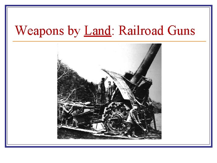 Weapons by Land: Railroad Guns 