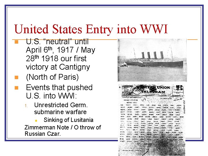 United States Entry into WWI n n n U. S. “neutral” until April 6