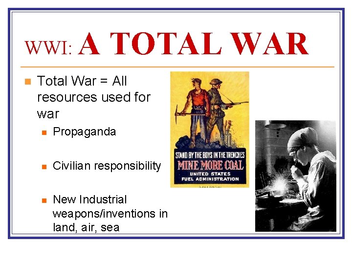 WWI: n A TOTAL WAR Total War = All resources used for war n