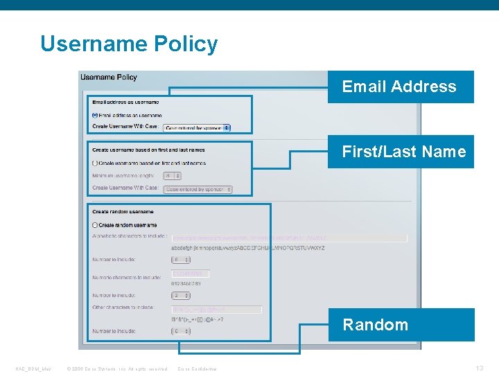 Username Policy Email Address First/Last Name Random NAC_BDM_May © 2006 Cisco Systems, Inc. All