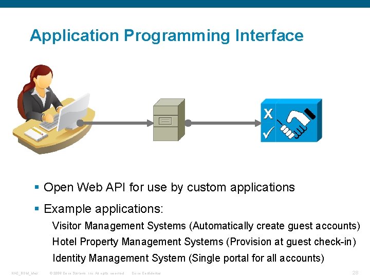 Application Programming Interface § Open Web API for use by custom applications § Example