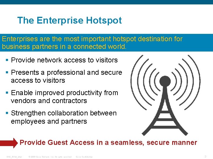 The Enterprise Hotspot Enterprises are the most important hotspot destination for business partners in
