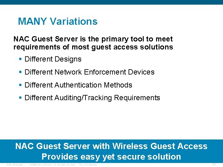 MANY Variations NAC Guest Server is the primary tool to meet requirements of most