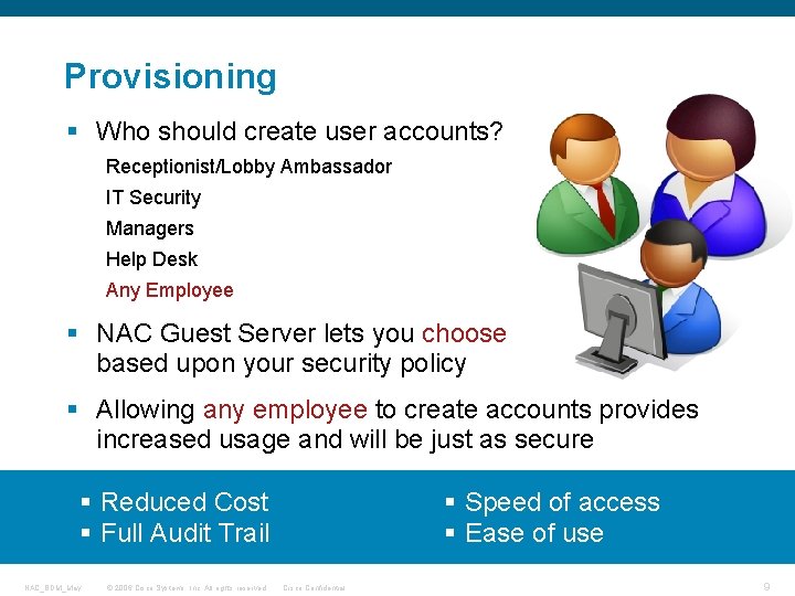 Provisioning § Who should create user accounts? Receptionist/Lobby Ambassador IT Security Managers Help Desk