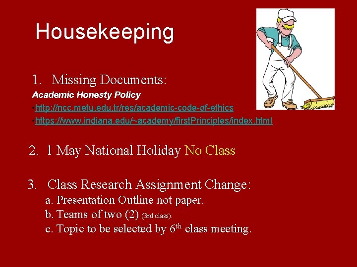 Housekeeping 1. Missing Documents: Academic Honesty Policy • http: //ncc. metu. edu. tr/res/academic-code-of-ethics •