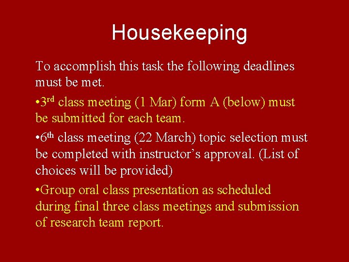 Housekeeping To accomplish this task the following deadlines must be met. • 3 rd