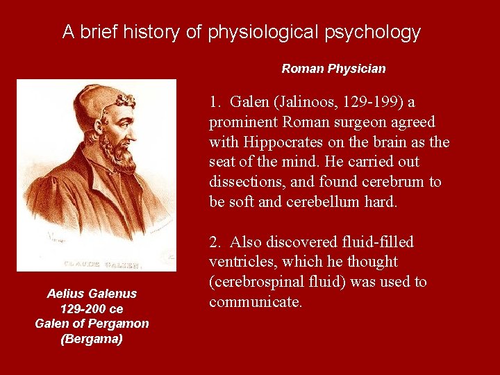 A brief history of physiological psychology Roman Physician 1. Galen (Jalinoos, 129 -199) a