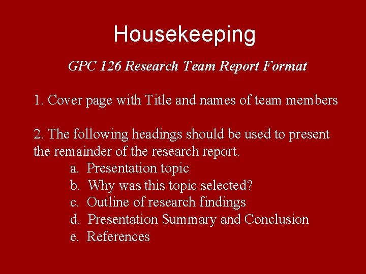 Housekeeping GPC 126 Research Team Report Format 1. Cover page with Title and names