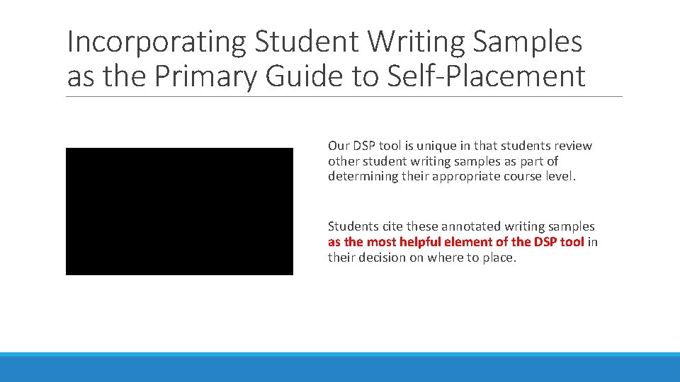 Incorporating Student Writing Samples as the Primary Guide to Self-Placement Our DSP tool is