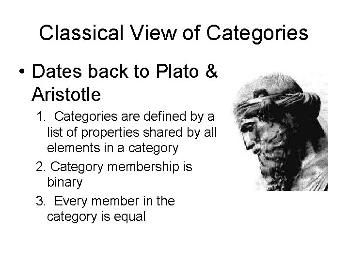 Classical View of Categories • Dates back to Plato & Aristotle 1. Categories are