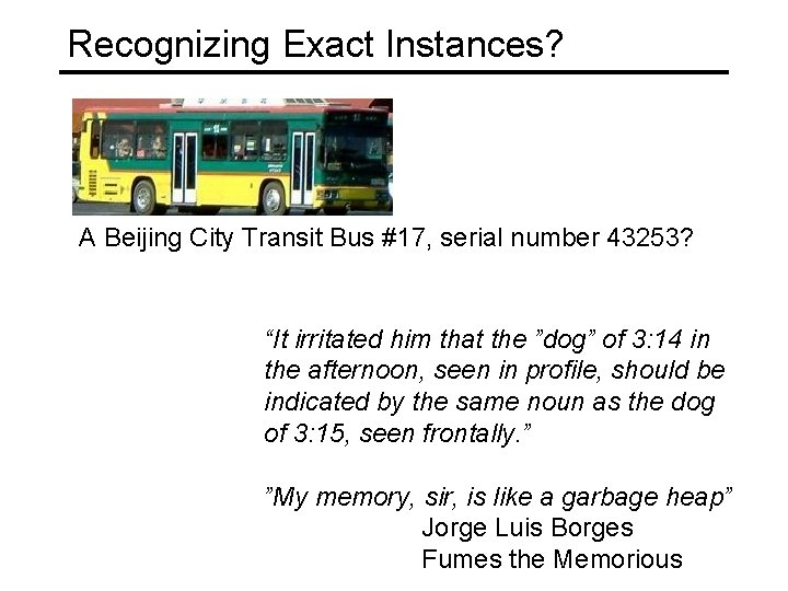Recognizing Exact Instances? A Beijing City Transit Bus #17, serial number 43253? “It irritated