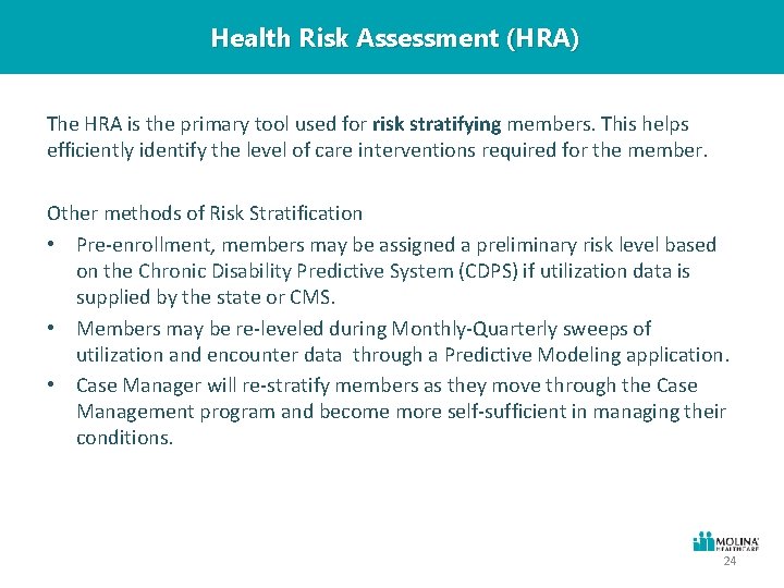 Health Risk Assessment (HRA) The HRA is the primary tool used for risk stratifying
