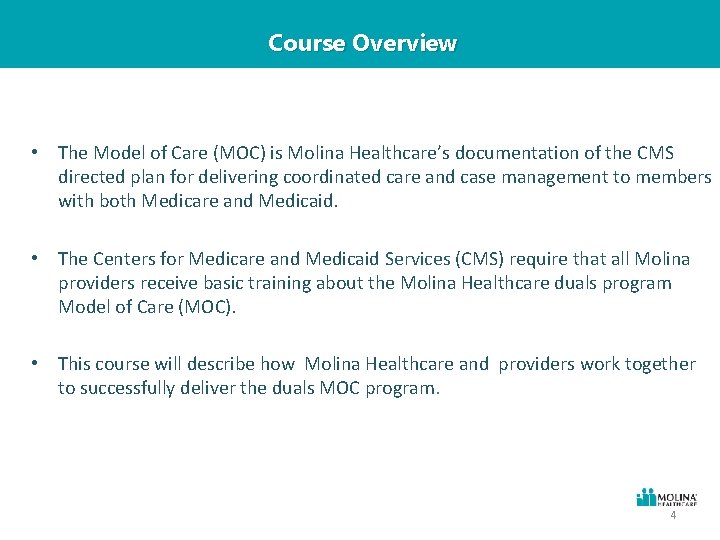 Course Overview • The Model of Care (MOC) is Molina Healthcare’s documentation of the