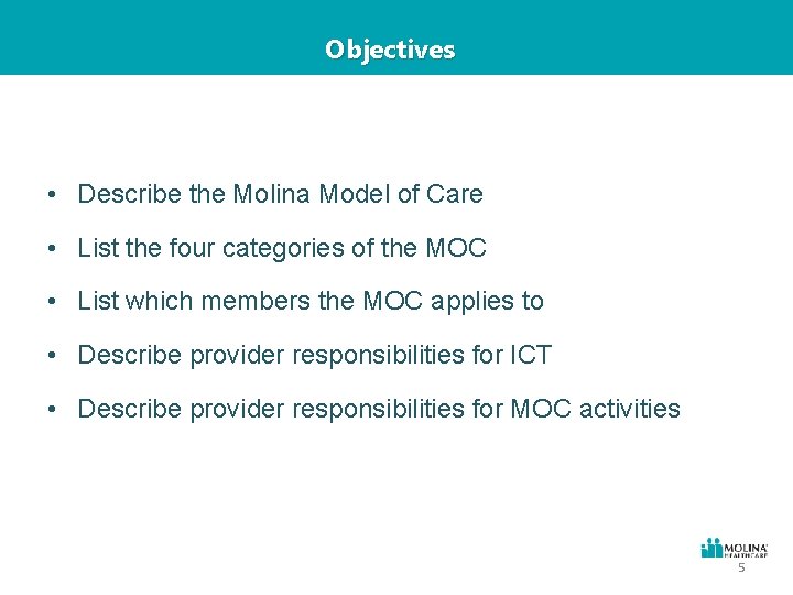 Objectives • Describe the Molina Model of Care • List the four categories of