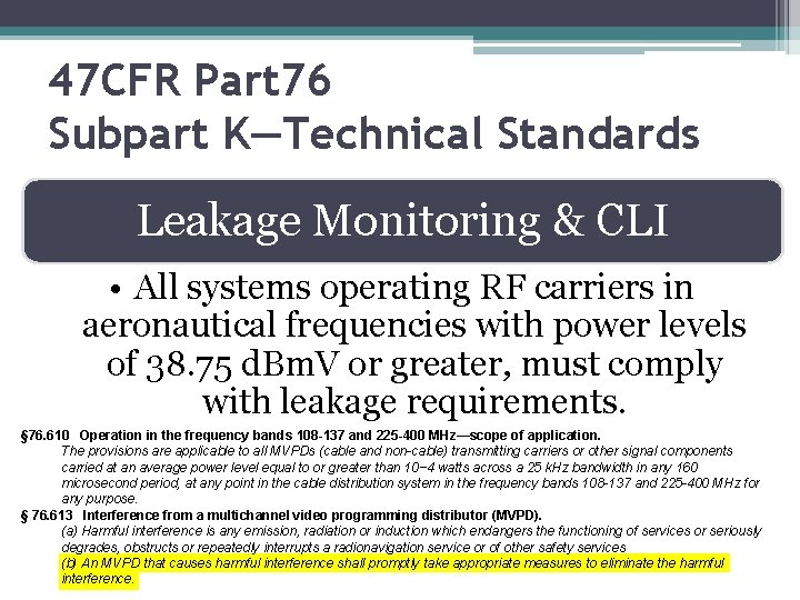 47 CFR Part 76 Subpart K—Technical Standards Leakage Monitoring & CLI • All systems