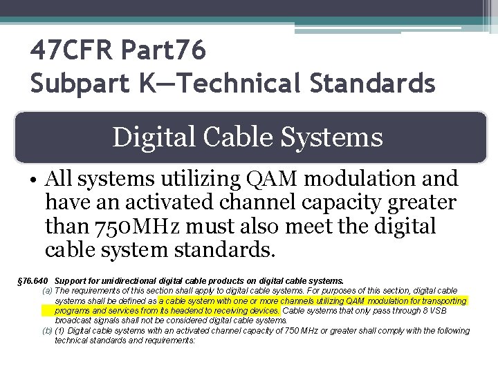 47 CFR Part 76 Subpart K—Technical Standards Digital Cable Systems • All systems utilizing