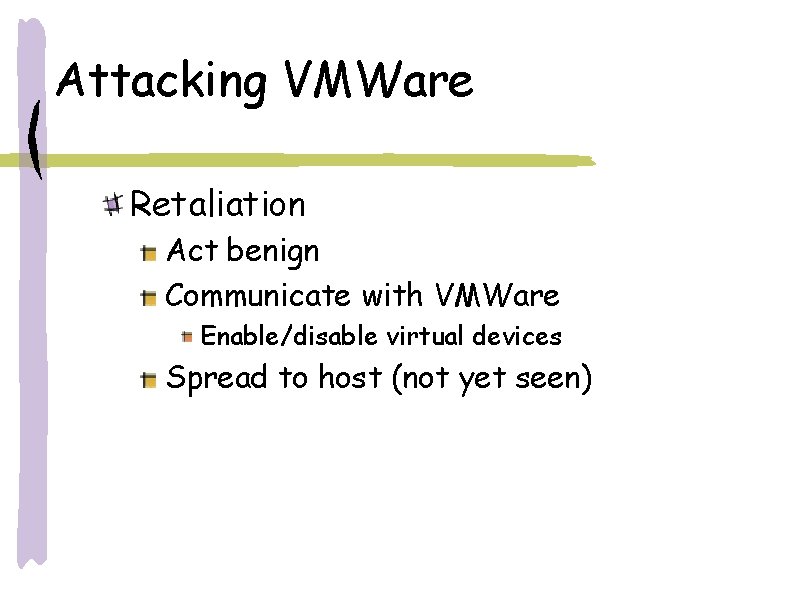 Attacking VMWare Retaliation Act benign Communicate with VMWare Enable/disable virtual devices Spread to host