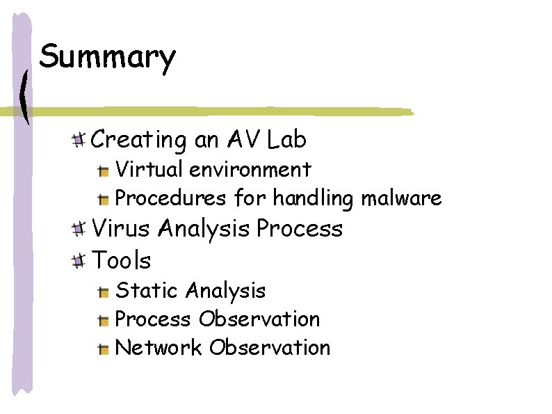 Summary Creating an AV Lab Virtual environment Procedures for handling malware Virus Analysis Process