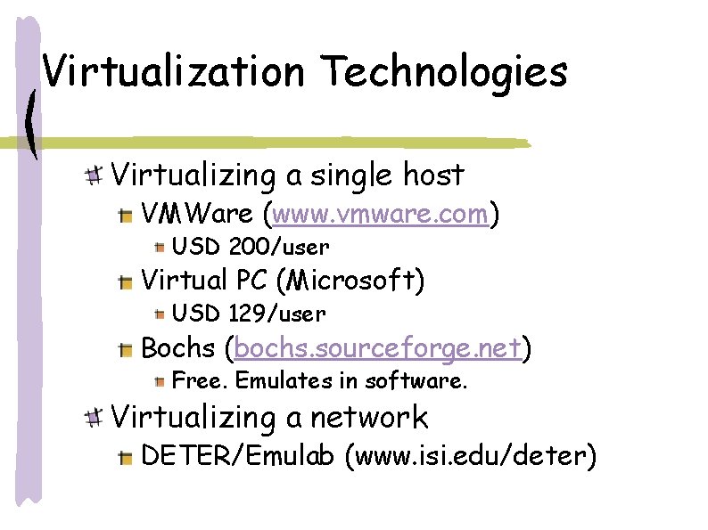 Virtualization Technologies Virtualizing a single host VMWare (www. vmware. com) USD 200/user Virtual PC