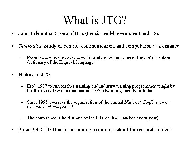 What is JTG? • Joint Telematics Group of IITs (the six well-known ones) and