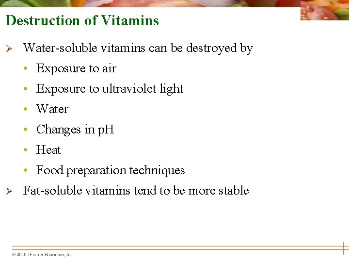 Destruction of Vitamins Ø Water-soluble vitamins can be destroyed by • Exposure to air